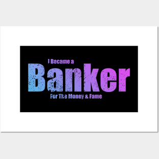 I became a Banker Funny Posters and Art